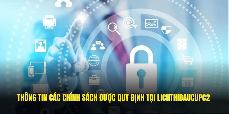 Thông tin các chính sách được quy định tại Lichthidaucupc2
