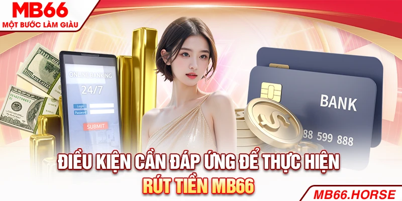 Điều kiện cần đáp ứng để thực hiện rút tiền Bet88