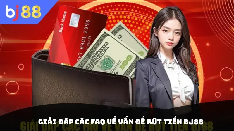 Rút Tiền BJ88 Nhanh Chóng - An Toàn - Chi Tiết Từng Bước