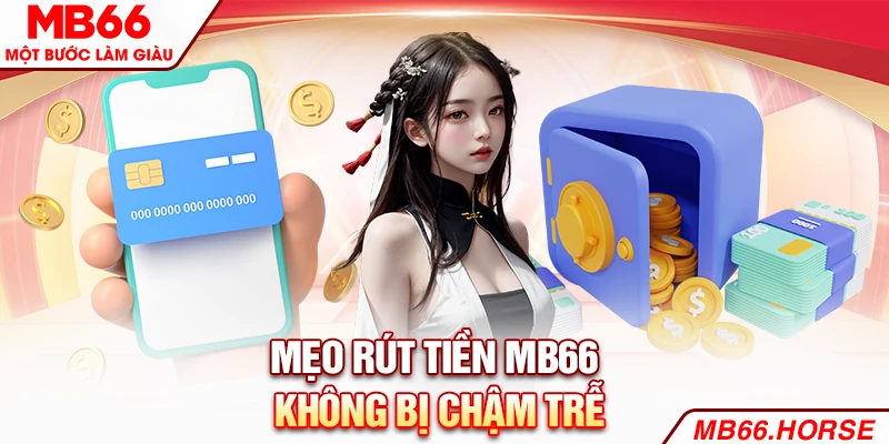 Mẹo rút tiền Bet88 không bị chậm trễ