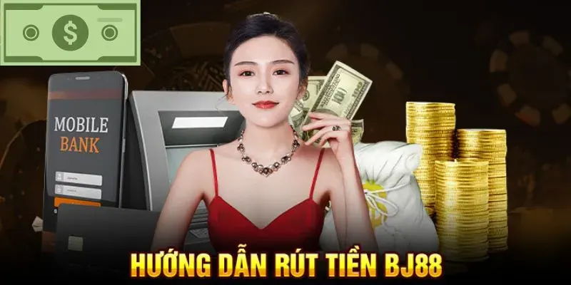 Quy trình rút tiền tại BJ88 đơn giản, dễ thực hiện
