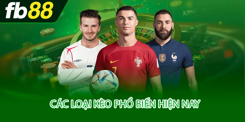 Các loại kèo phổ biến hiện nay