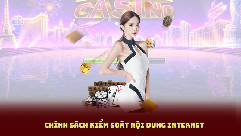 Chính sách kiểm soát nội dung internet