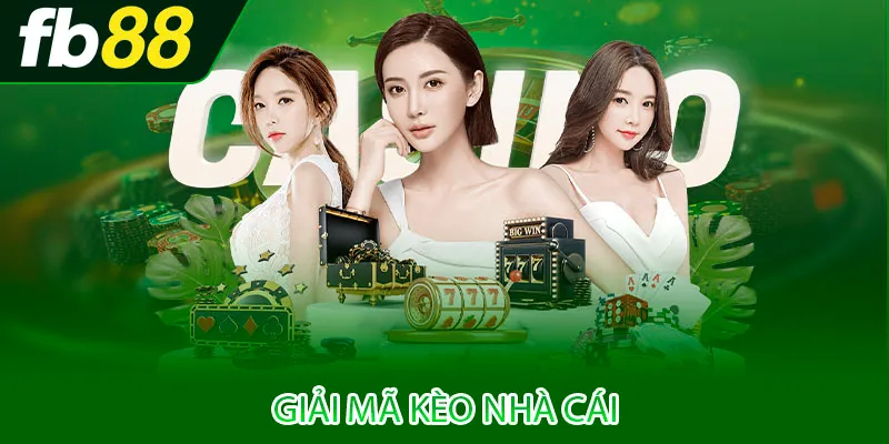 Giải Mã Kèo Nhà Cái – Bí Quyết Đặt Cược Chuẩn Xác Nhất 2025