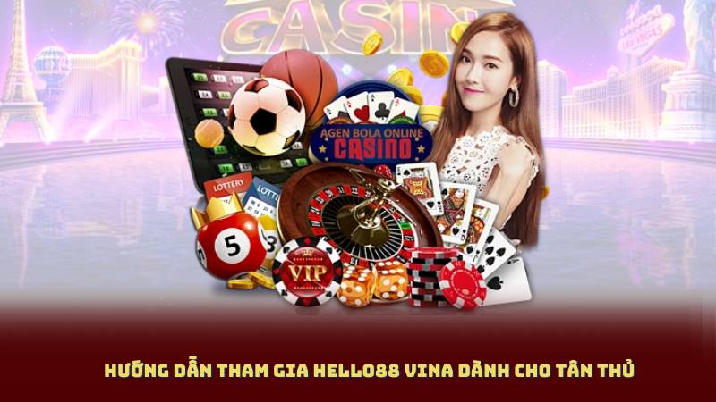 Hướng dẫn tham gia Hello88 Vina dành cho tân thủ