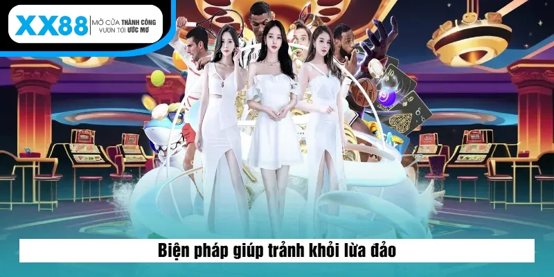 Biện pháp XX88 giúp tránh khỏi lừa đảo